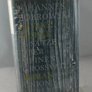 Bobrowski, Johannes: Levins Mühle. 34 Sätze über meinen Großvater. Roman. 3. Aufl. Union Verl. VOB, 1965. 8°. 294 (2) S. Leinen. Schutzumschl. mit Klarsichthülle. (guter Zustand).