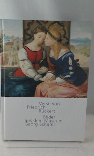 Verse von Friedrich Rückert - Bilder aus dem Museum Georg Schäfer: Mittelalterfantasien: Ritter, Italien und Nazarener
