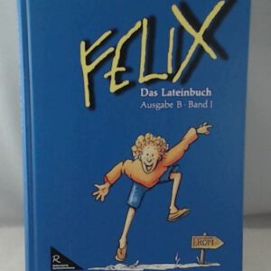 Felix Das Lateinbuch Ausgabe B, Band I