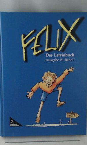 Felix Das Lateinbuch Ausgabe B, Band I