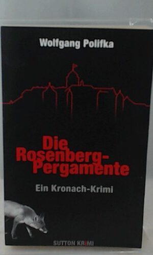 Die Rosenberg-Pergamente: Ein Kronach-Krimi (Sutton Krimi)
