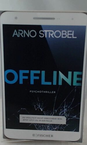 Offline - Du wolltest nicht erreichbar sein. Jetzt sitzt du in der Falle.: Psychothriller