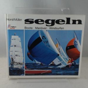 Segeln: Boote - Manöver - Windsurfen.