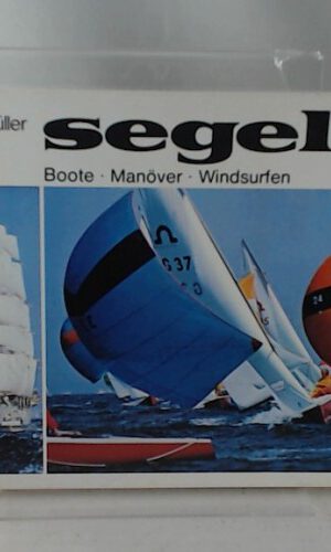 Segeln: Boote - Manöver - Windsurfen.