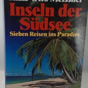 Inseln der Südsee. Sieben Reisen ins Paradies