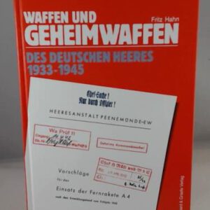 Waffen und Geheimwaffen des deutschen Heeres 1933-1945. Infanterie-, Pionier- und Artilleriewaffen, Pulver, Spreng- und Kampfstoffe, Panzer- und Sonderfahrzeuge, 'Wunderwaffen', Verbrauch und Verluste
