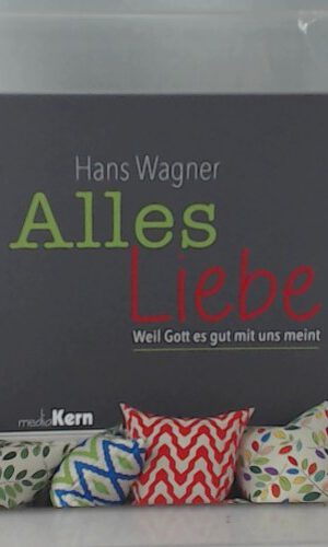 Alles Liebe!: Weil Gott es gut mit uns meint