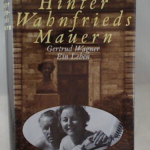 Hinter Wahnfrieds Mauern