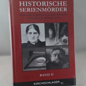 Historische Serienmörder II: Menschliche Ungeheuer vom späten Mittelalter bis zur Mitte des 20. Jahrhundert