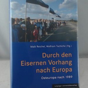 Durch den Eisernen Vorhang nach Europa: Osteuropa nach 1989