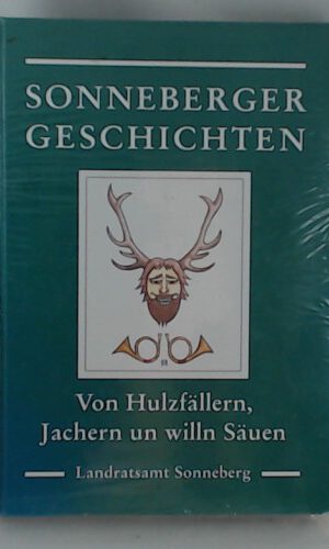 Sonneberger Geschichten - Von Hulzfällern, Jachern un willn Säuen