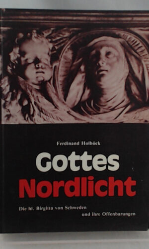 Gottes Nordlicht Die hl. Brigitta von Schweden und ihre Offenbarungen