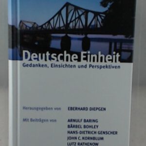 Deutsche Einheit: Gedanken, Einsichten, Perspektiven