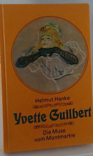 Yvette Guilbert. Die Muse vom Montmartre.