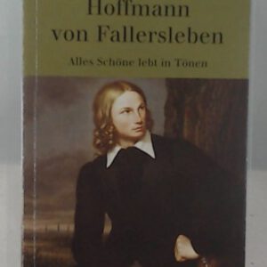 Hoffmann von Fallersleben: Alles Schöne lebt in Tönen