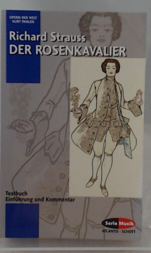 Der Rosenkavalier: Komödie für Musik in 3 Aufzügen. op. 59. Textbuch/Libretto. (Opern der Welt)