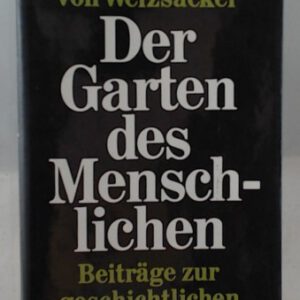Der Garten des Menschlichen: Beiträge zur geschichtlichen Anthropologie