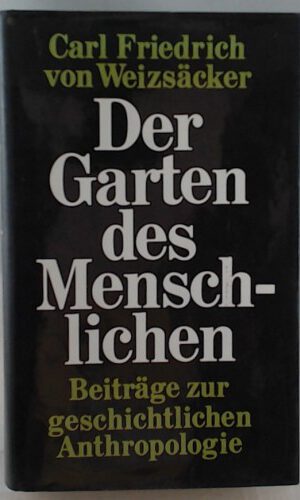Der Garten des Menschlichen: Beiträge zur geschichtlichen Anthropologie