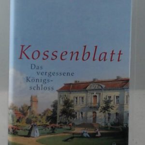 Kossenblatt: Das vergessene Königsschloss
