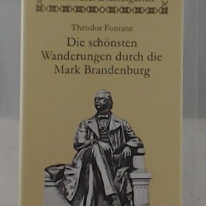 Märkischer Dichtergarten: Die schönsten Wanderungen durch die Mark Brandenburg