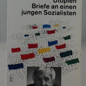 Erfahrungen mit Utopien. Briefe an einen jungen Sozialisten.