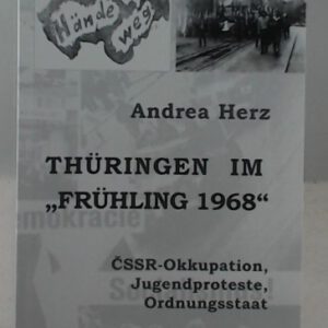 Thüringen im 'Frühling 1968': CSSR-Okkupation, Jugendpoteste, Ordnungsstaat