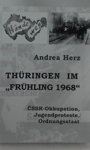 Thüringen im 'Frühling 1968': CSSR-Okkupation, Jugendpoteste, Ordnungsstaat