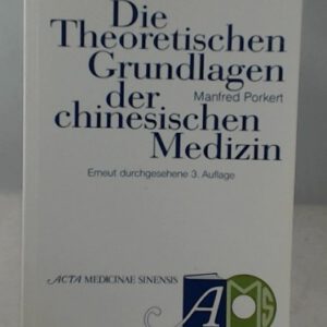 Die theoretischen Grundlagen der chinesischen Medizin