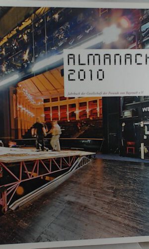 Almanach 2010 der Gesellschaft der Freunde von Bayreuth e. V.: Zu den Bayreuther Festspielen
