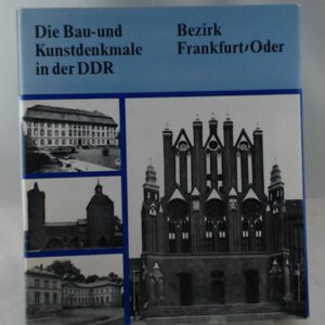Die Bau- und Kunstdenkmale in der DDR - Bezirk Frankfurt/Oder