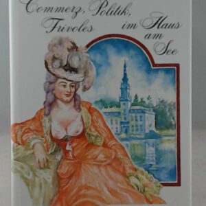 Dammsmühle - Commerz, Politik, Frivoles im Haus am See