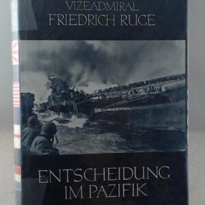 Entscheidung im Pazifik. Die Ereignisse im Stillen Ozean 1941 - 1945