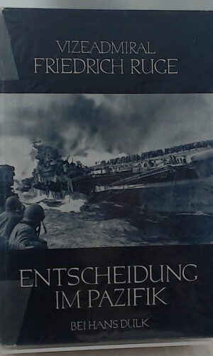 Entscheidung im Pazifik. Die Ereignisse im Stillen Ozean 1941 - 1945