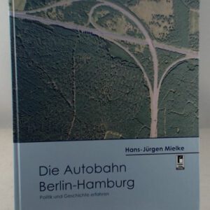 Die Autobahn Berlin - Hamburg: Politik und Geschichte erfahren