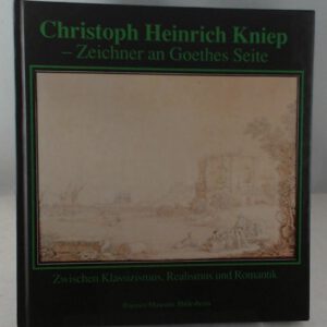 Christoph Heinrich Kniep - Zeichner an Goethes Seite zwischen Klassizismus, Realismus und Romantik