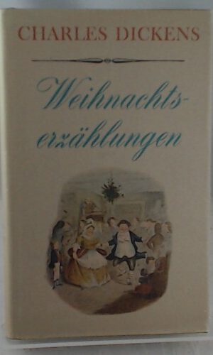 Charles Dickens: Weihnachtserzählungen