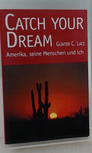 Catch your Dream. Amerika, seine Menschen und ich.