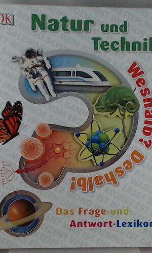 Weshalb? Deshalb! Natur und Technik: Das Frage-und-Antwort-Lexikon