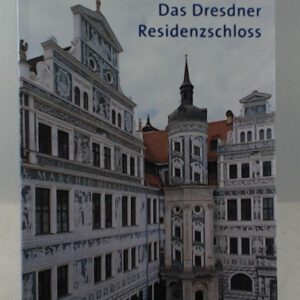 Das Dresdner Residenzschloss: Eine Einführung (Große DKV-Kunstführer)