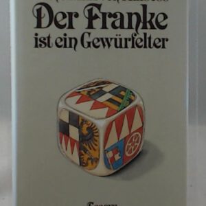 Der Franke ist ein Gewürfelter. Essays
