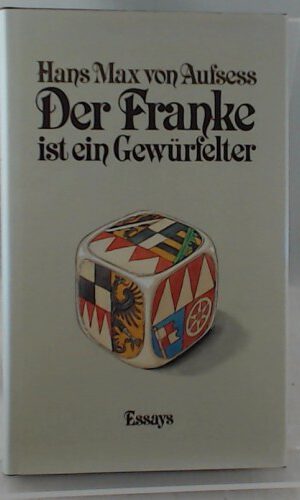 Der Franke ist ein Gewürfelter. Essays