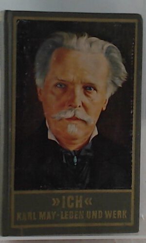 Ich Karl May - Leben und Werk
