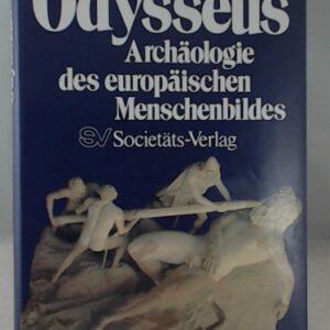 Odysseus. Archäologie des europäischen Menschenbildes.