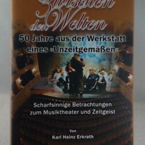 Zwischen den Welten: 50 Jahre aus der Werkstatt eines 'Unzeitgemäßen'