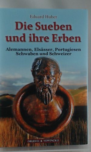 Die Sueben und ihre Erben: Alemannen, Elsässer, Portugiesen