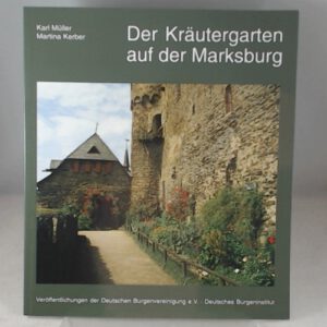 Der Kräutergarten auf der Marksburg (Veröffentlichungen der Deutschen Burgenvereinigung: Reihe A: Forschungen)