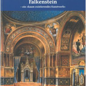 Das Burgschloss König Ludwigs II. auf dem Falkenstein - ein 'kaum existierendes Kunstwerk' (Veröffentlichungen der Deutschen Burgenvereinigung: Reihe A: Forschungen)