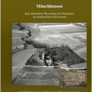 Münchhausen: Eine übersehene Wasserburg der Stauferzeit im nordöstlichen Eifelvorland (Veröffentlichungen der Deutschen Burgenvereinigung: Reihe A: Forschungen)