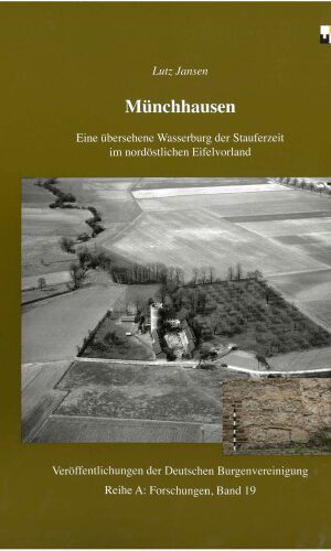 Münchhausen: Eine übersehene Wasserburg der Stauferzeit im nordöstlichen Eifelvorland (Veröffentlichungen der Deutschen Burgenvereinigung: Reihe A: Forschungen)