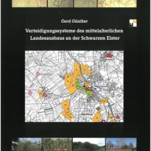 Verteidigungssysteme des mittelalterlichen Landesausbaus an der Schwarzen Elster (Veröffentlichungen der Deutschen Burgenvereinigung: Reihe A: Forschungen)